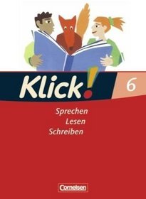 Klick! Deutsch. 6. Schuljahr. Sprechen, Lesen, Schreiben. Schlerbuch. Westliche Bundeslnder