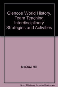 Glencoe World History (Team-Teaching Interdisciplinary Strategies and Activities)