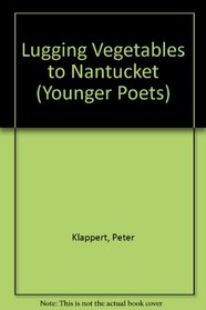 Lugging Vegetables to Nantucket (Younger Poets)