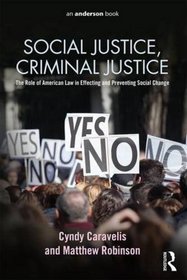 Social Justice, Criminal Justice: The Role of American Law in Effecting and Preventing Social Change