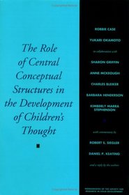 The Role of Central Conceptual Structures in the Development of Children's Thought (Monographs of the Society for Research in Child Development)