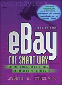 Ebay the Smart Way: Selling, Buying, and Profiting on the Web's #1 Auction Site (Ebay the Smart Way)
