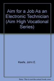 Aim for a Job As an Electronic Technician (Aim High Vocational Series)