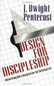 Design for Discipleship: Discovering God's Blueprint for the Christian Life