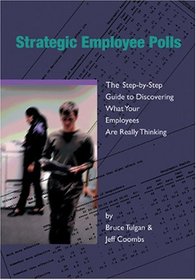 Strategic Employee Polls: The Step-by-Step Guide to Discovering What Your Employees Are Really Thinking