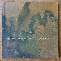 Fay Godwin - Glassworks  Secret Lives