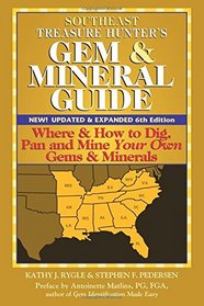 Southeast Treasure Hunter's Gem and Mineral Guide: Where and How to Dig, Pan and Mine Your Own Gems and Minerals (Treasure Hunters: Southeast States)