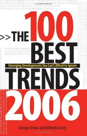 The 100 Best Trends, 2006: Emerging Developments You Can't Afford to Ignore (100 Best Trends)