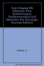 Vom Umgang Mit Editionen: Eine Einfuehrung in Verfahrensweisen Und Methoden Der Textologie (German Edition)