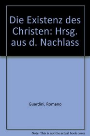 Die Existenz des Christen: Hrsg. aus d. Nachlass (German Edition)