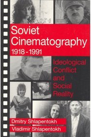 Soviet Cinematography, 1918-1991: Ideological Conflict and Social Reality (Communication and Social Order)
