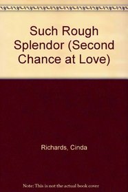 Such Rough Splendor (Cowboy Heaven, Bk 1) (Second Chance at Love, No 280)