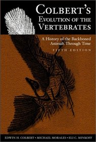 Colbert's Evolution of the Vertebrates: A History of the Backboned Animals Through Time
