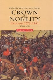 Crown and Nobility: England 1272-1461 (Blackwell Classic Histories of England)