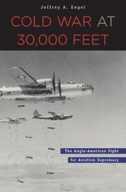 Cold War at 30,000 Feet: The Anglo-American Fight for Aviation Supremacy