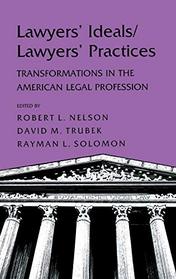 Lawyers' Ideals/Lawyers' Practices: Transformations in the American Legal Profession