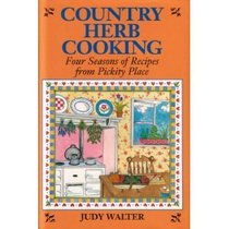 Country Herb Cooking: Four Seasons of Recipes from Pickity Place