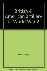 British & American artillery of World War 2