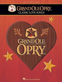 The Grand Ole Opry - Classic Love Songs (Piano/Vocal/Guitar Songbook)