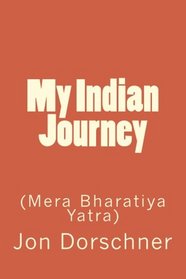 My Indian Journey: (Mera Bharatiya Yatra) (Volume 2)