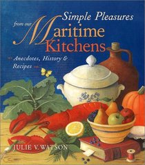 Simple Pleasures from Our Maritime Kitchens: Anecdotes, History, and Recipes