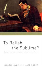 To Relish the Sublime: Culture and Self-Realisation in Postmodern Times