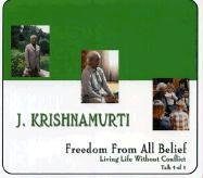 Freedom From All Belief: Series: Living Life Without Conflict, Talk 4 (Living Life Without Conflict-Talk 4) (Living Life Without Conflict-Talk 4)