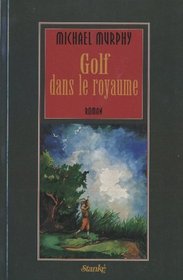 Golf dans le royaume ( Golf in the Kingdom) (French Edition)