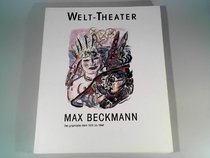 Max Beckmann, Welt-Theater: Das graphische Werk 1901 bis 1946 (German Edition)