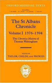 The st Albans Chronicle, 1376-1394: The Chronica Maiora of Thomas Walsingham (Oxford Medieval Texts)