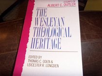 The Wesleyan Theological Heritage: Essays of Albert C. Outler