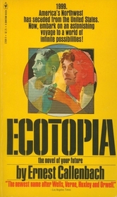 Ecotopia: The Notebooks and Reports of William Weston (Ecotopia, Bk 1)