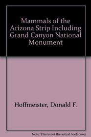 Mammals of the Arizona Strip Including Grand Canyon National Monument