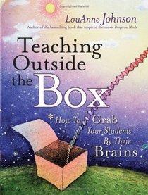 Teaching Outside the Box : How to Grab Your Students By Their Brains