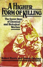 A Higher Form of Killing: The Secret Story of Gas and Germ Warfare