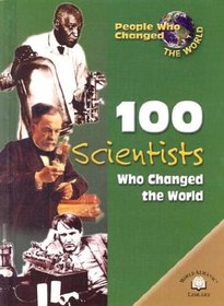 100 Scientists Who Changed the World (People Who Changed the World)