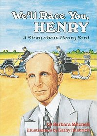 We'll Race You Henry: A Story About Henry Ford (Carolrhoda Creative Minds Series)