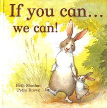 If You Can . . . We Can!