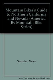 Mountain Biker's Guide to Northern California and Nevada (America By Mountain Bike Series)