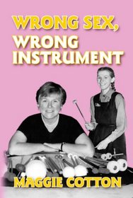 Wrong Sex Wrong Instrument