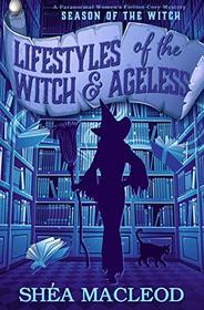 Lifestyles of the Witch and Ageless: A Paranormal Women's Fiction Cozy Mystery (Season of the Witch)