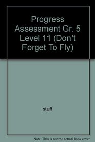 Progress Assessment Gr. 5 Level 11 (Don't Forget To Fly)