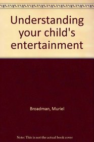 Understanding your child's entertainment