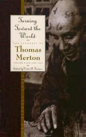 Turning Toward the World: The Pivotal Years (The Journals of Thomas Merton, Volume 4: 1960-1963)