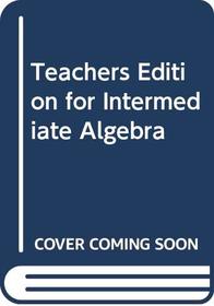 Teachers Edition for Intermediate Algebra