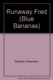 Runaway Fred (Blue Bananas)