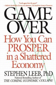 Game Over: How You Can Prosper in a Shattered Economy