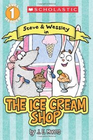 Ice Cream Shop (Steve and Wessley) (Scholastic Reader, Level 1)