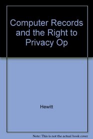 Computer Records and the Right to Privacy Op