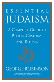 Essential Judaism : A Complete Guide to Beliefs, Customs, and  Rituals